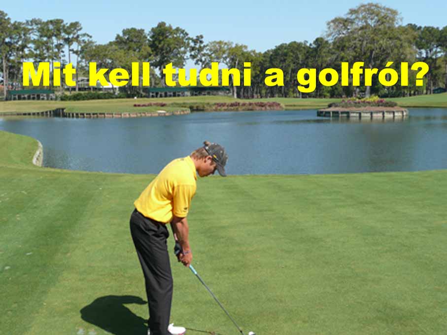 Mit kell tudni a golfrl?